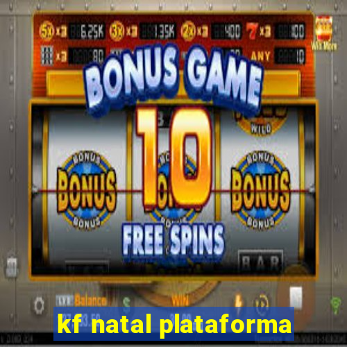 kf natal plataforma